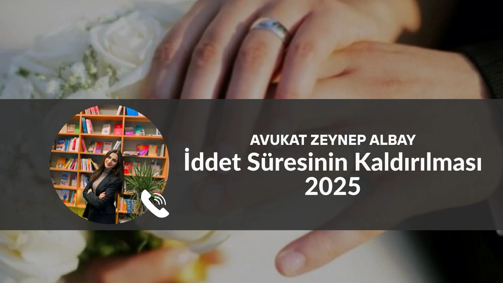 İddet Süresinin Kaldırılması 2025