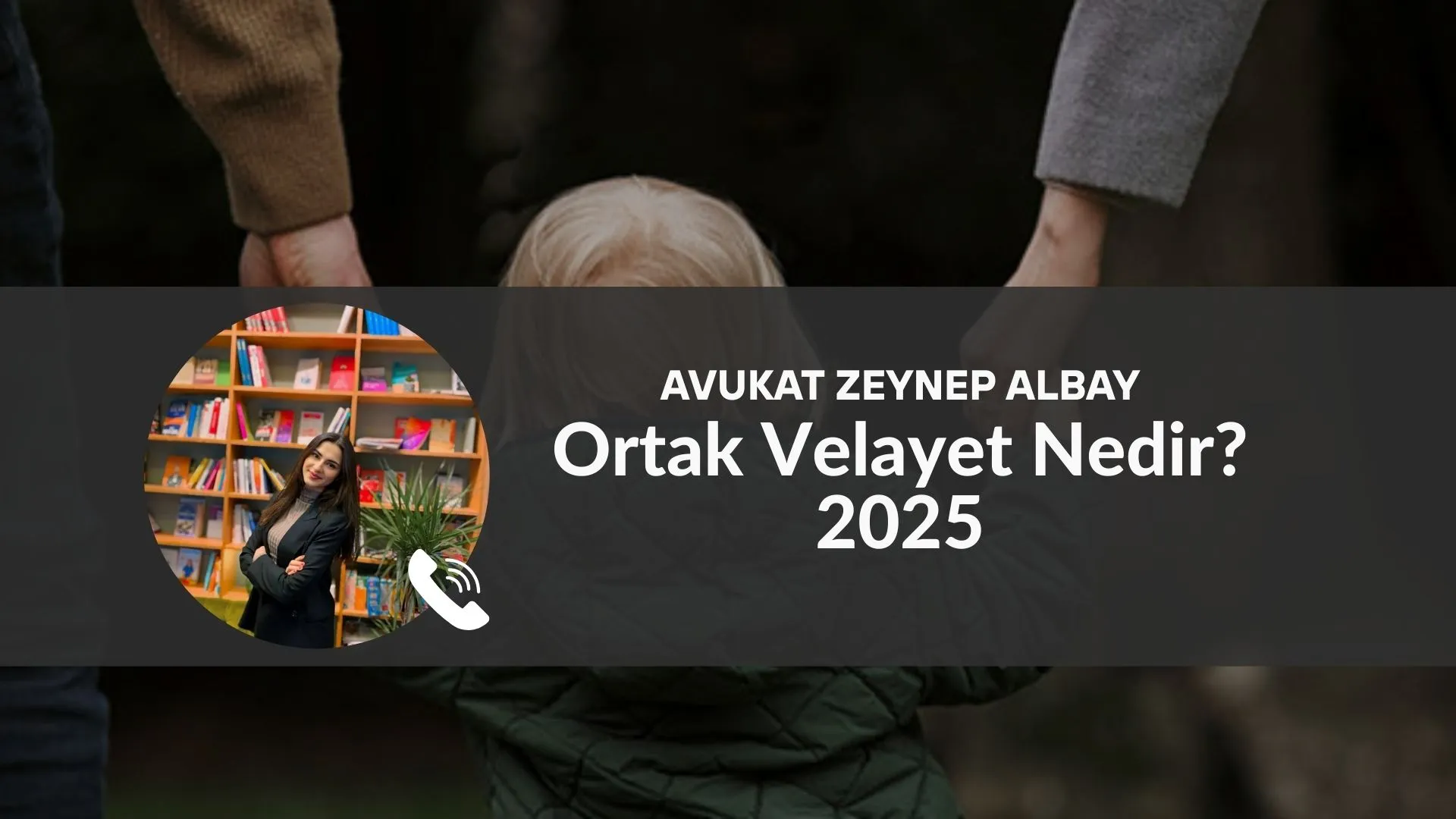 Ortak Velayet Nedir? 2025